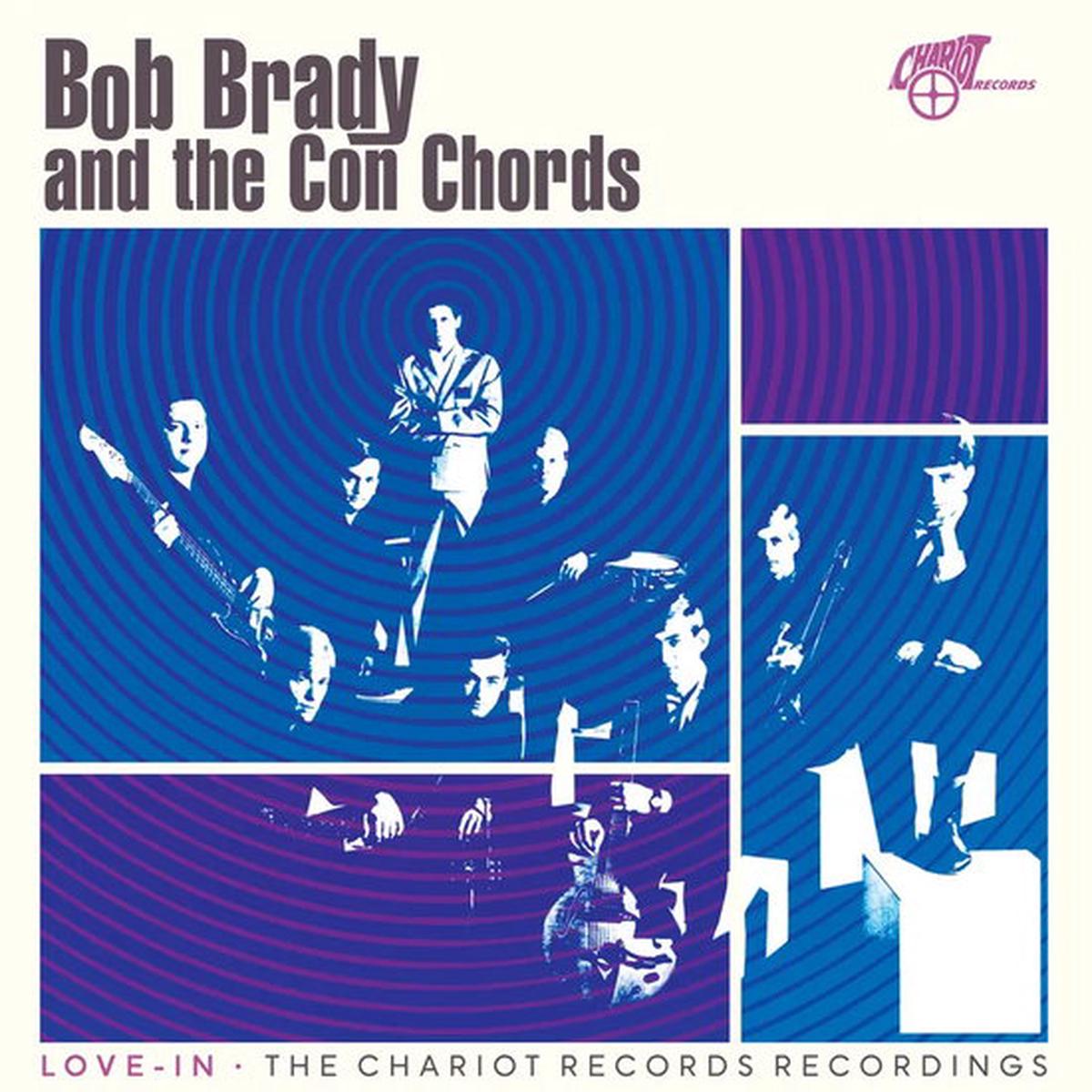 BRADY, BOB & THE CON CHORDS – LOVE-IN: THE CHARIOT RECORDS RECORDINGS  – LP