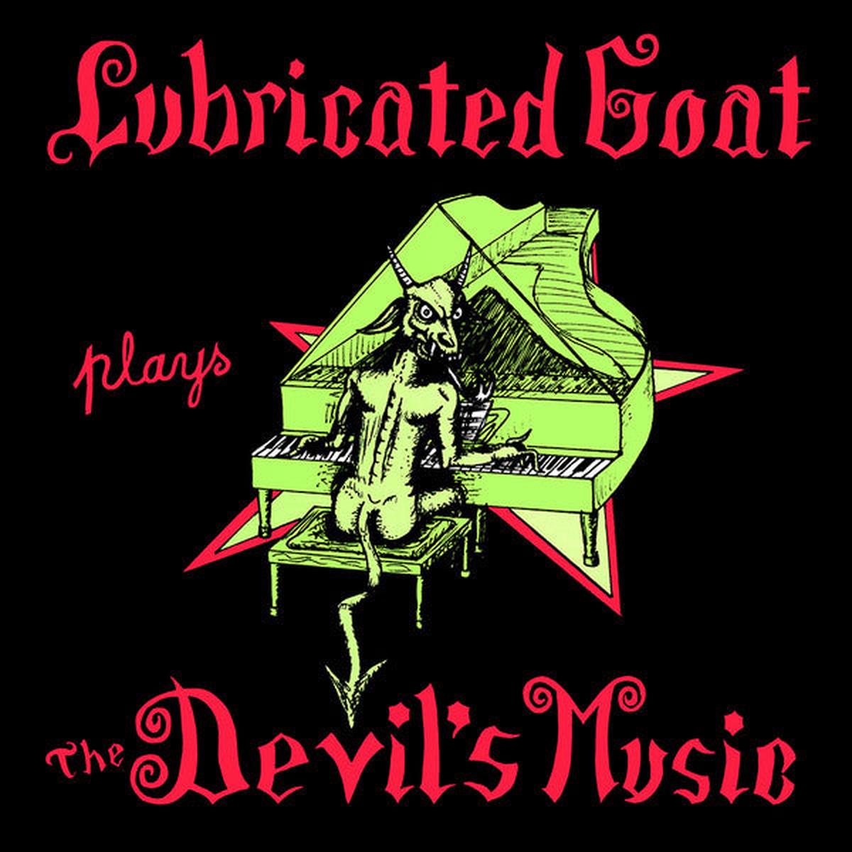LUBRICATED GOAT – PLAYS THE DEVIL’S MUSIC : REMASTERED – LP