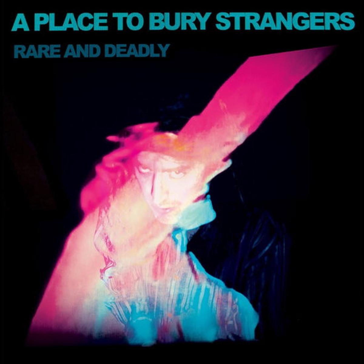 PLACE TO BURY STRANGERS – RARE & DEADLY – LP