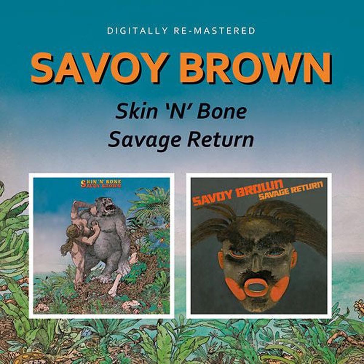 SAVOY BROWN – SKIN ‘N’ BONE / SAVAGE RETURN : REMASTER – CD