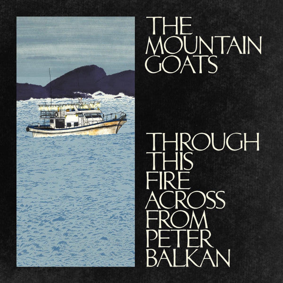 MOUNTAIN GOATS – THROUGH THIS FIRE ACROSS FROM PETER BALK – CD
