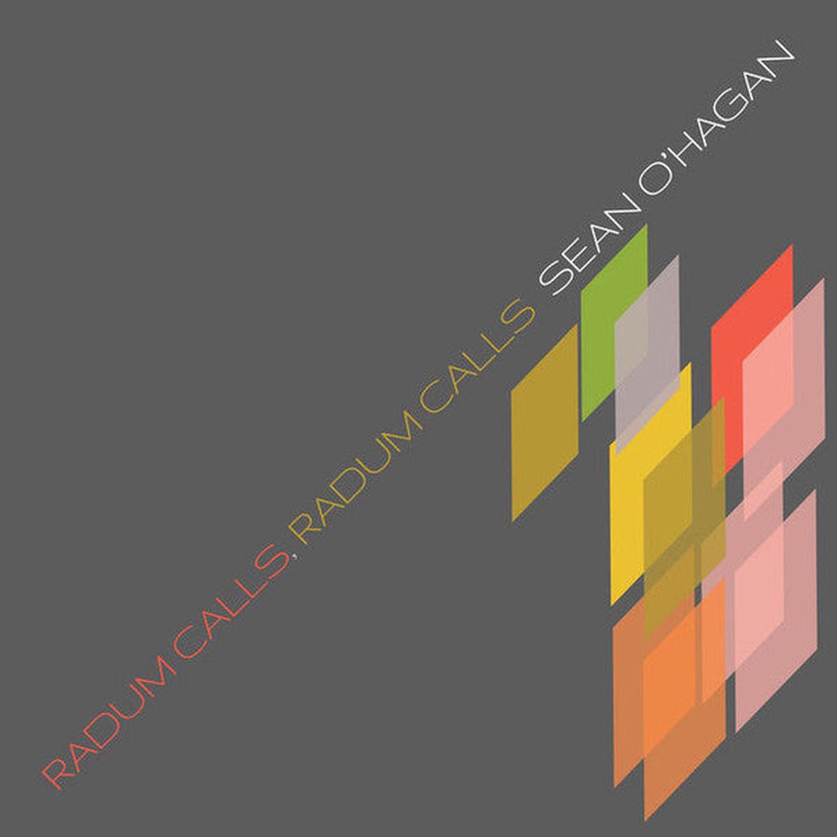 O’HAGAN, SEAN – RADUM CALLS, RADUM CALLS – CD