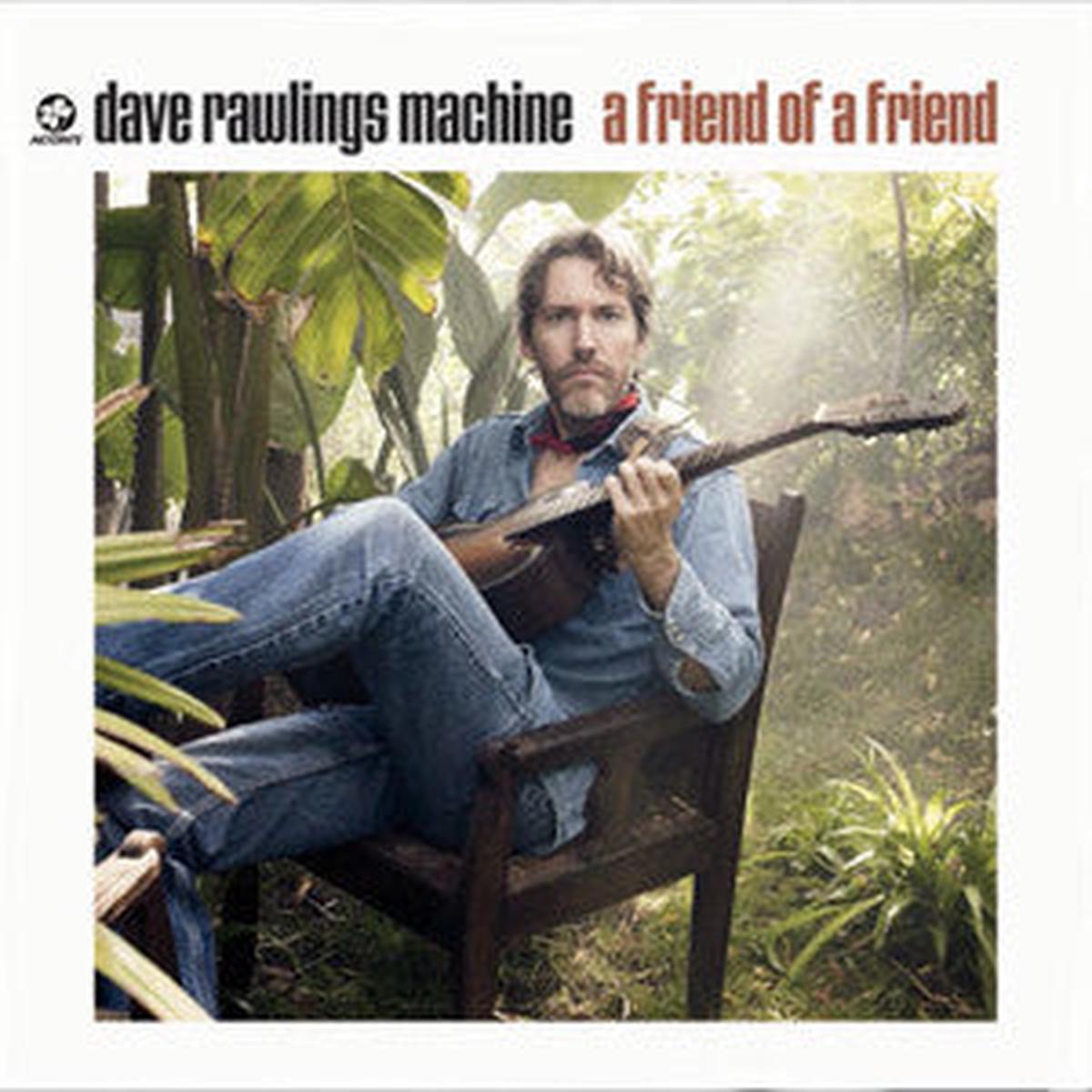 RAWLINGS, DAVE MACHINE – FRIEND OF A FRIEND – CD