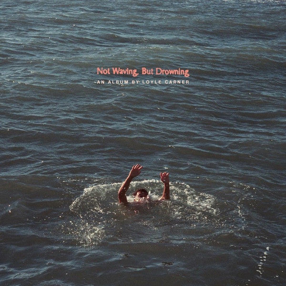 CARNER, LOYLE – NOT WAVING BUT DROWNING – LP