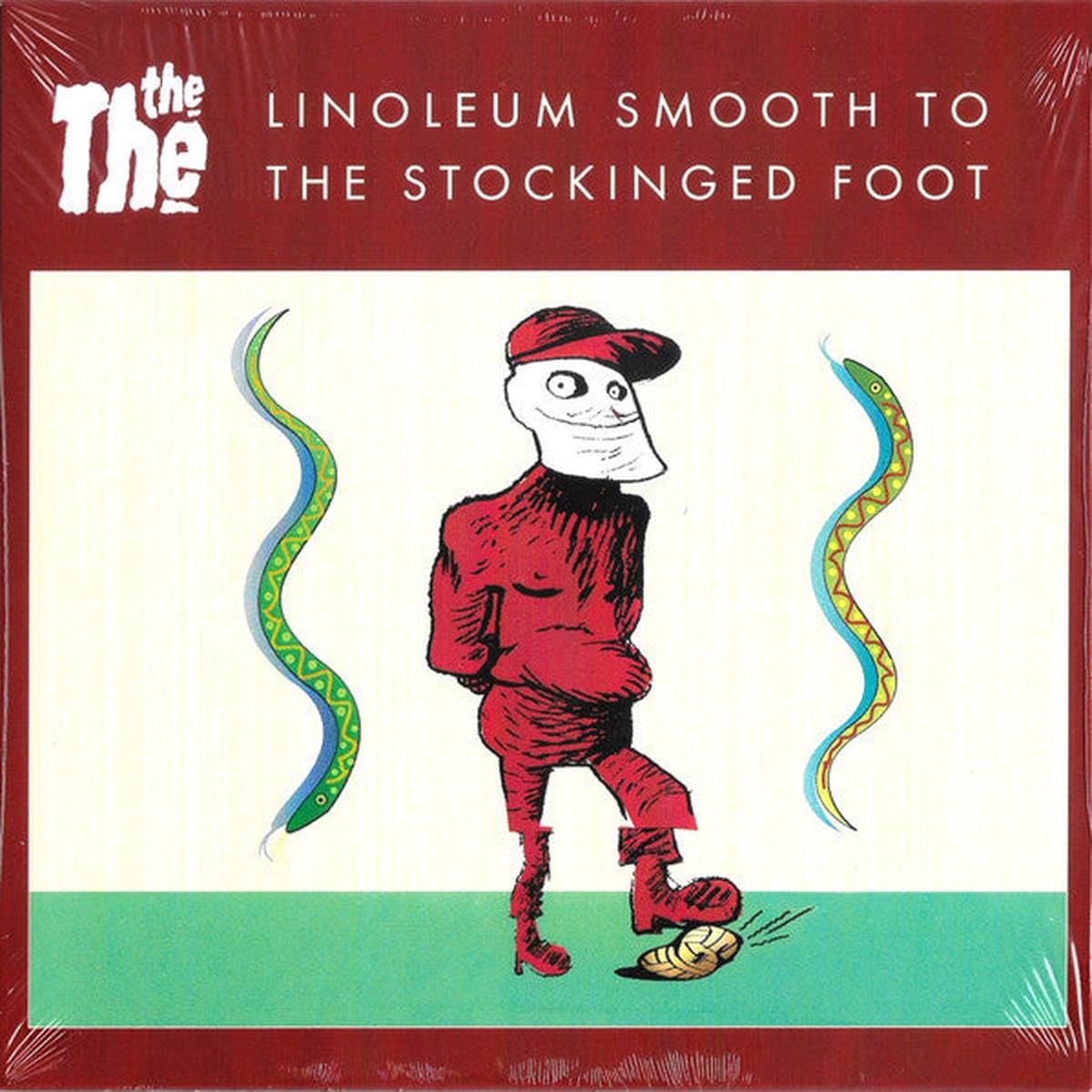 THE THE – LINOLEUM SMOOTH TO THE STOCKINGED FOOT – 7