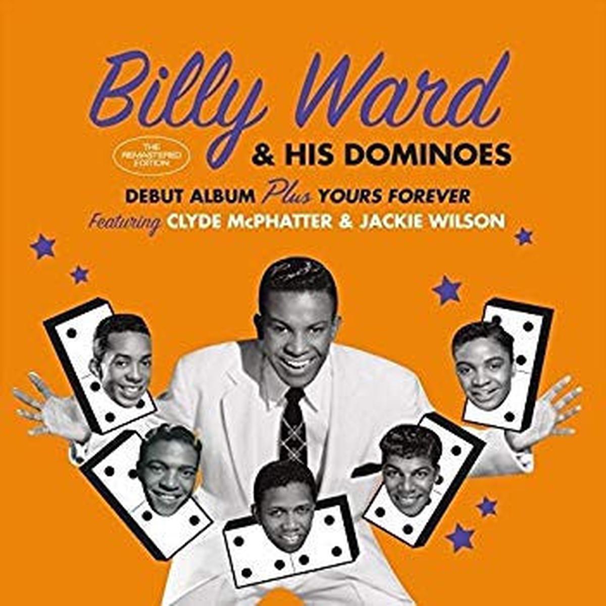WARD, BILLY & HIS DOMINOS – DEBUT ALBUM PLUS YOURS FOREVER – CD