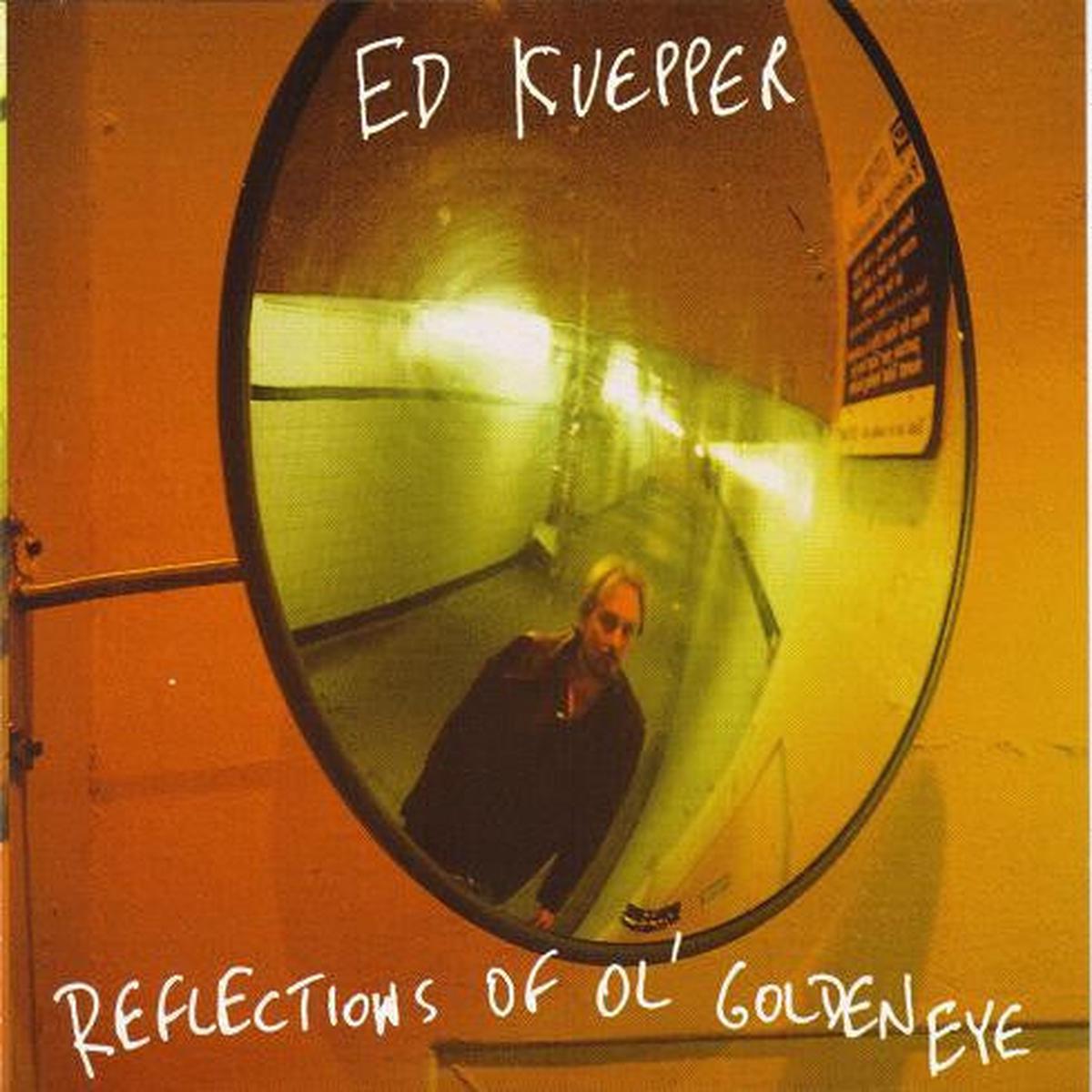 KUEPPER, ED – REFLECTIONS OF OL’ GOLDEN EYE – CD