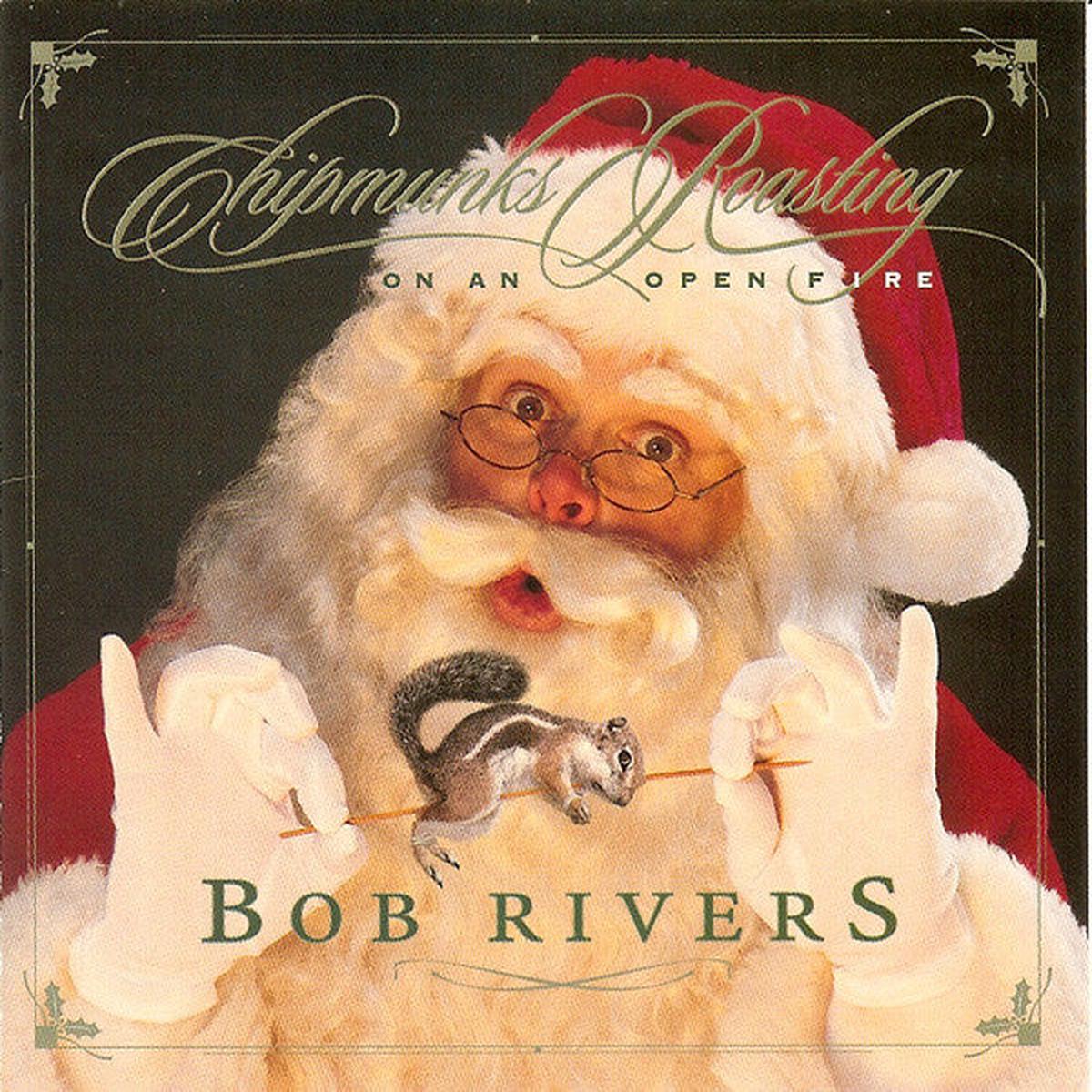 RIVERS, BOB – CHIPMUNKS ROASTING ON AN OPEN FIRE – CD