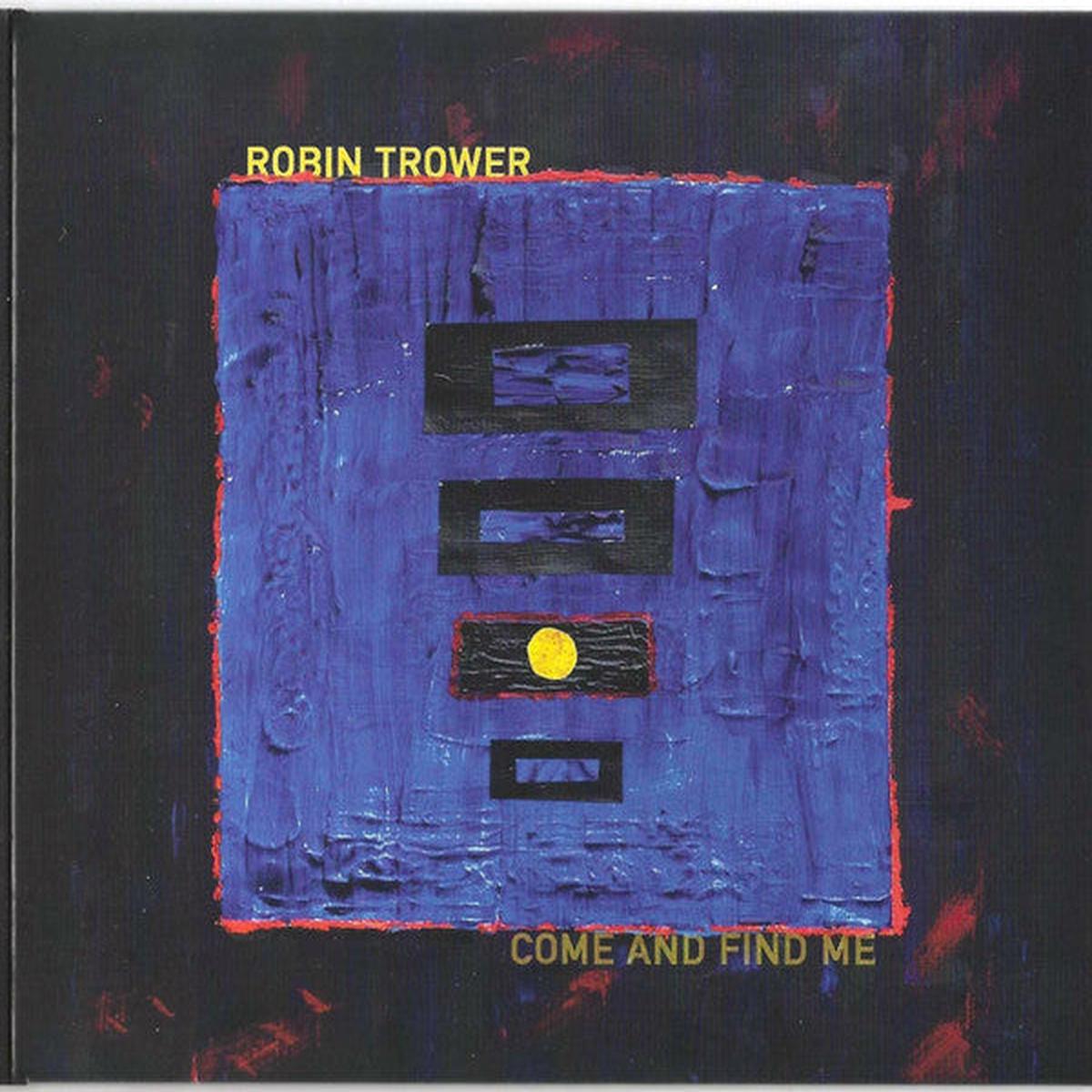 TROWER, ROBIN – COME & FIND ME – CD