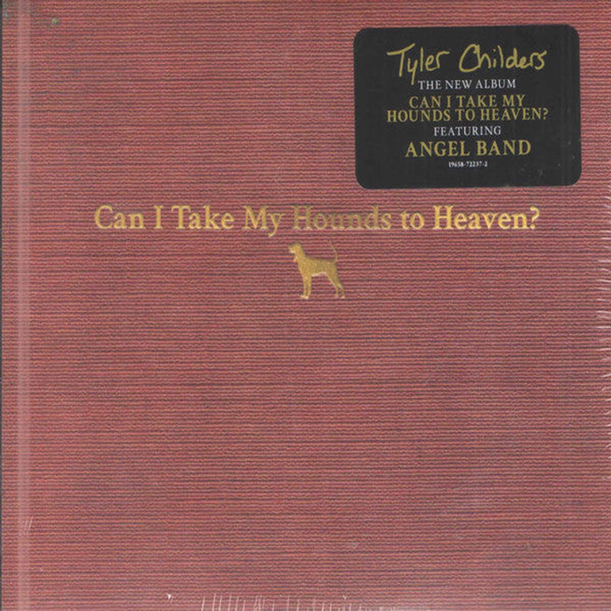 CHILDERS, TYLER – CAN I TAKE MY HOUNDS TO HEAVEN : 3CD – CD
