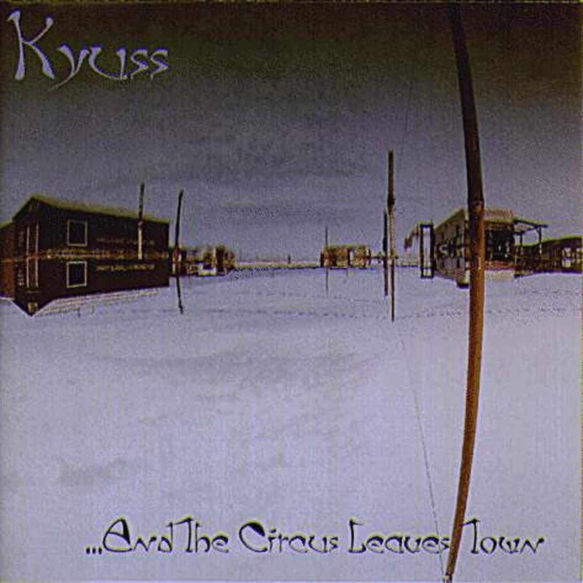 KYUSS – AND THE CIRCUS LEAVES TOWN – CD