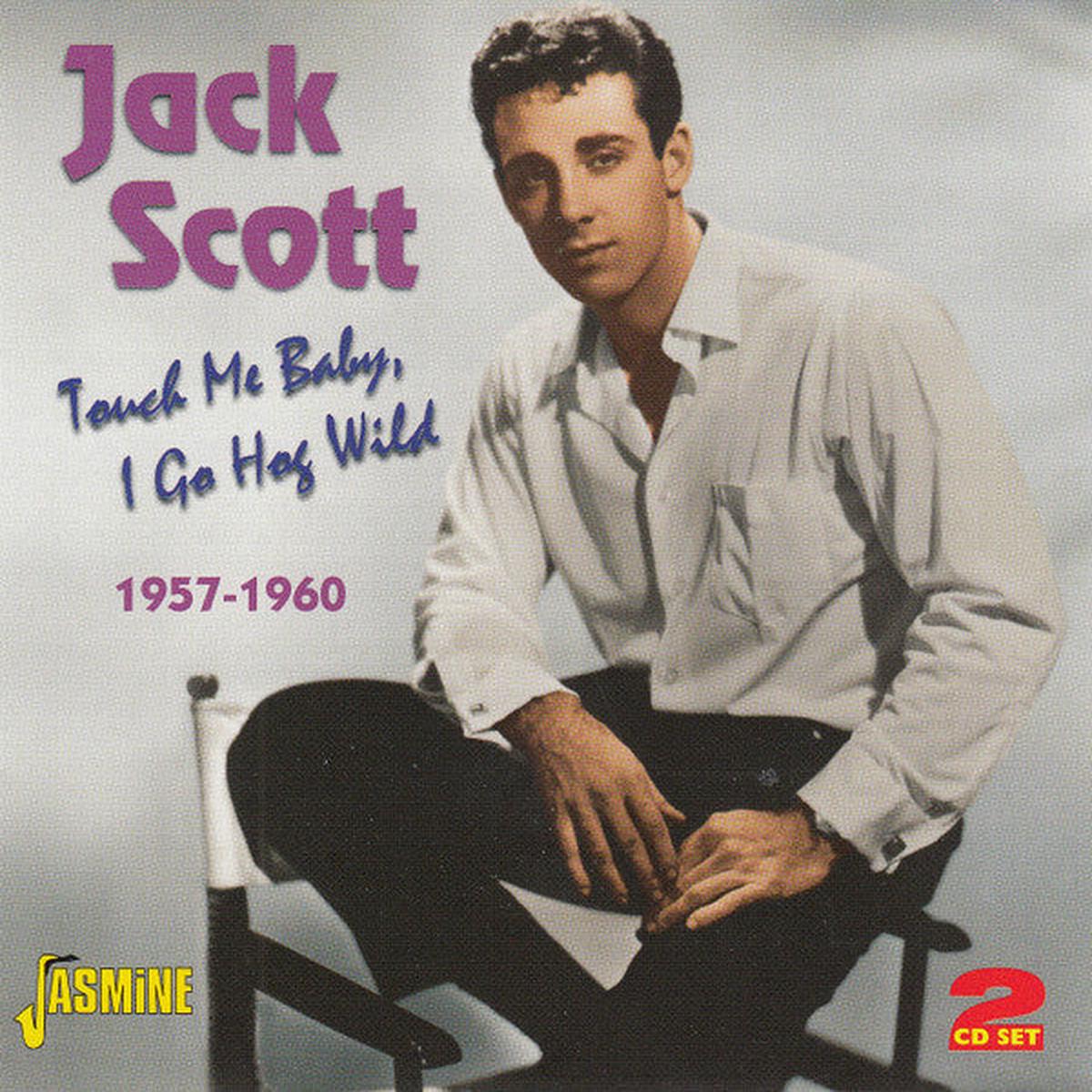 SCOTT, JACK – TOUCH ME BABY I GO HOG WILD : 2CD SET – CD