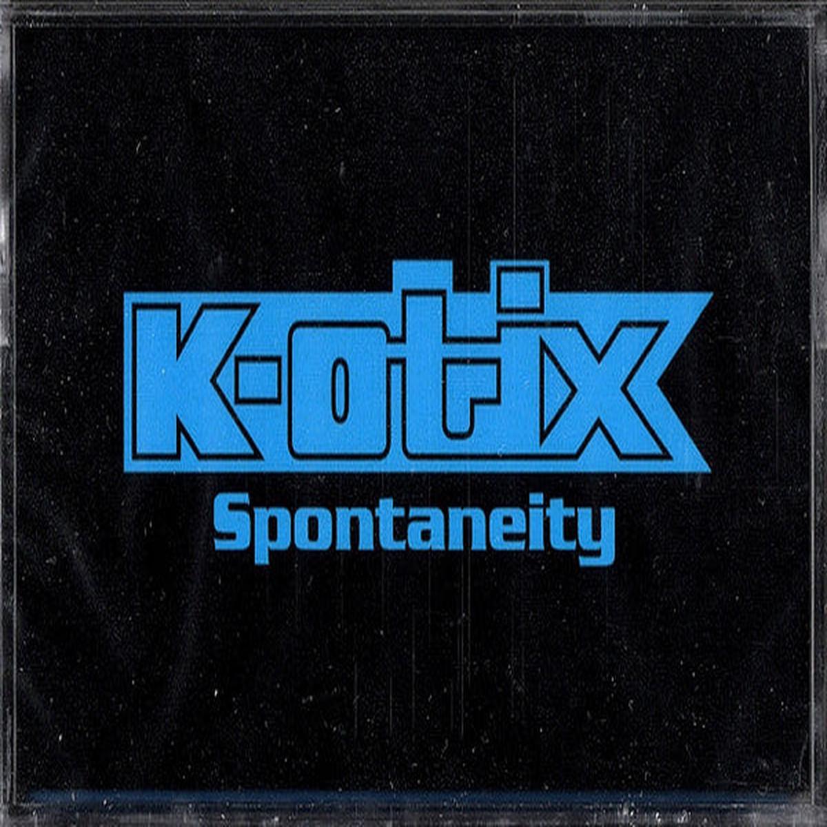K-OTIX – SPONTANEITY – CS