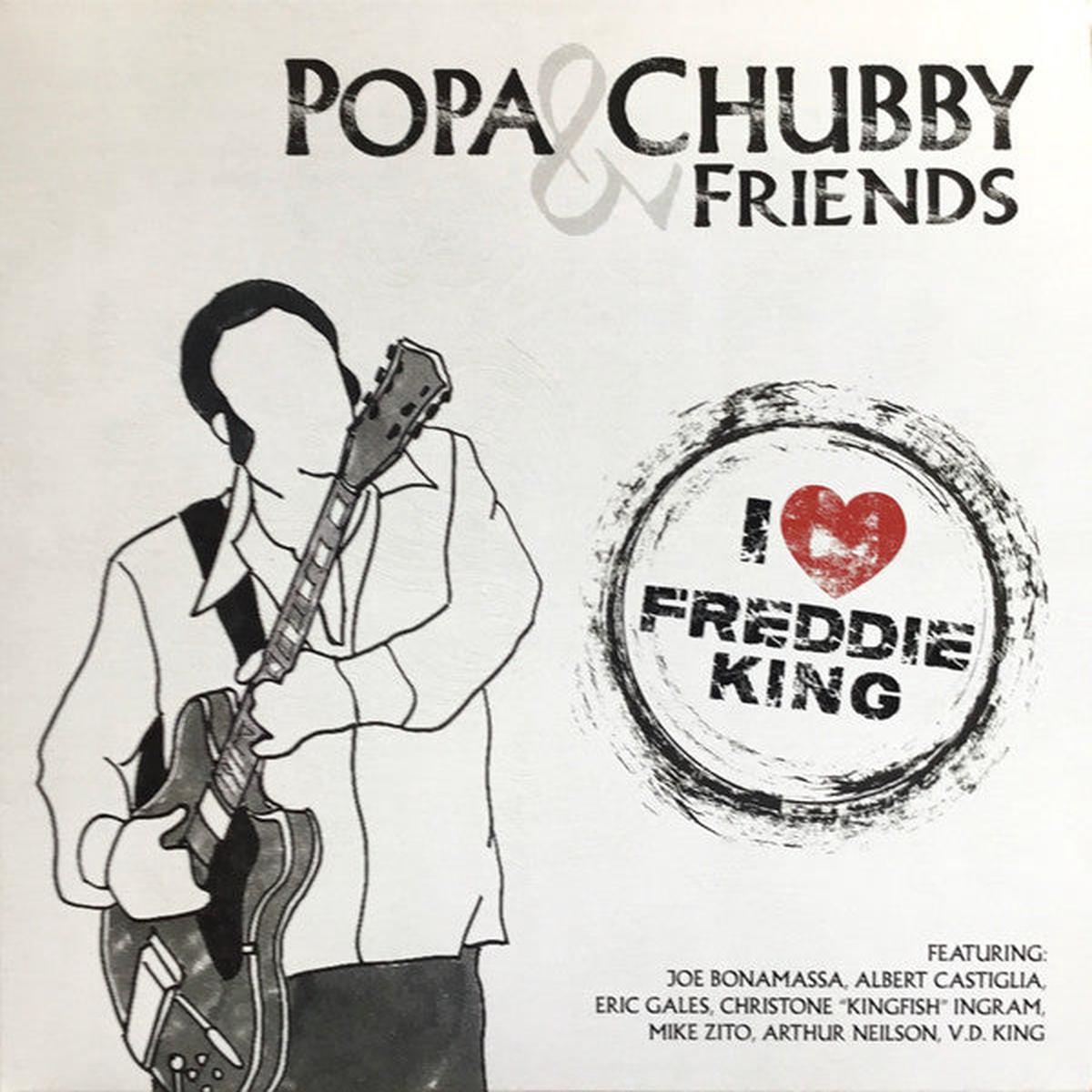 CHUBBY, POPA  & FRIENDS – I LOVE FREDDIE KING – LP