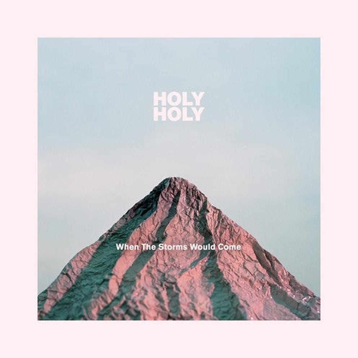 HOLY HOLY – WHEN THE STORMS WOULD COME – CD