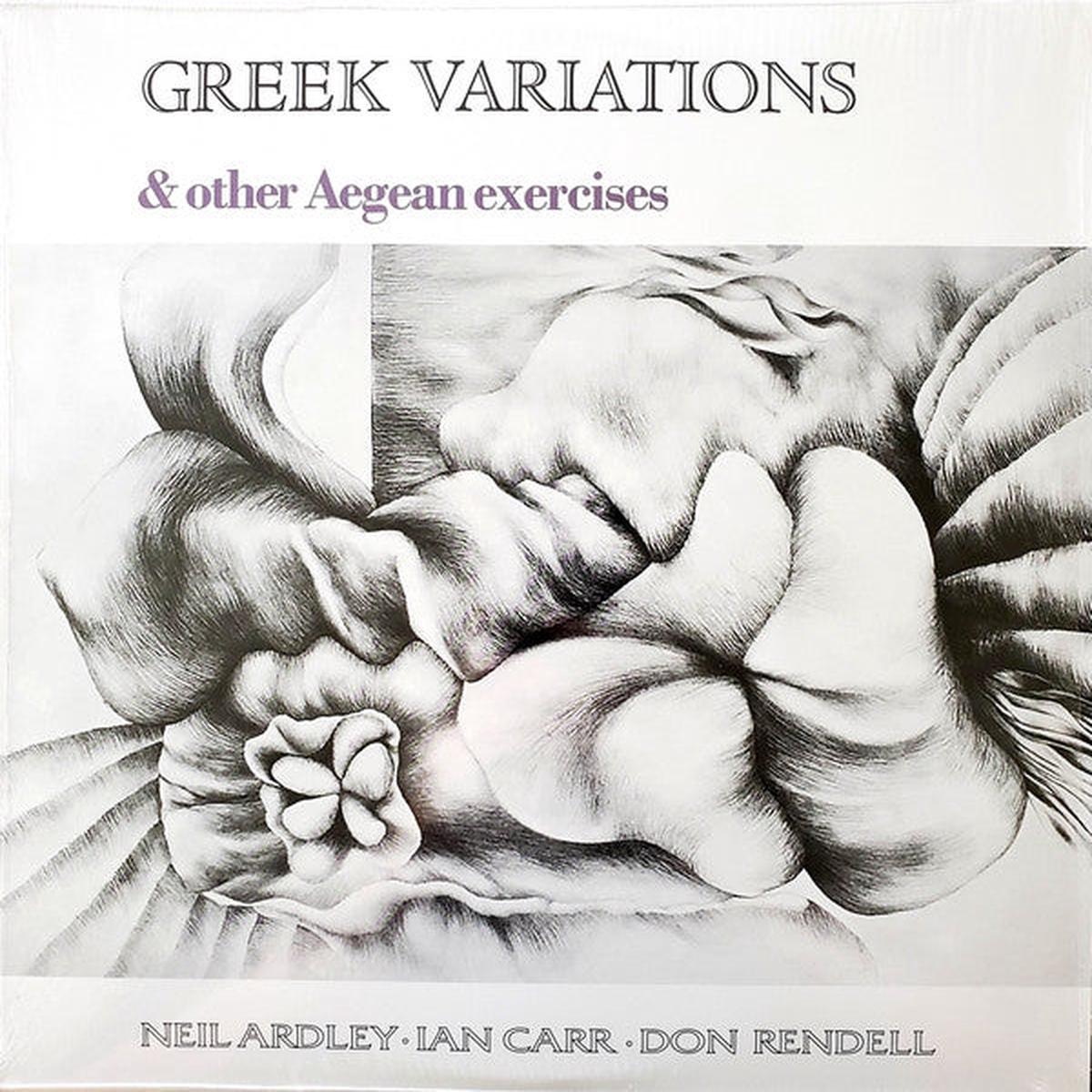 ARDLEY, NEIL / IAN CARR / DON RENDELL – GREEK VARIATIONS & OTHER AEGEAN EXERCISE – LP