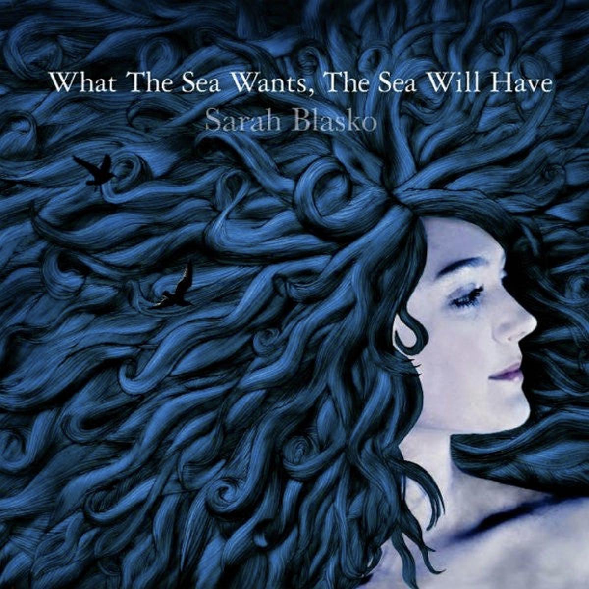 BLASKO, SARAH – WHAT THE SEA WANTS : DIGIPAK – CD