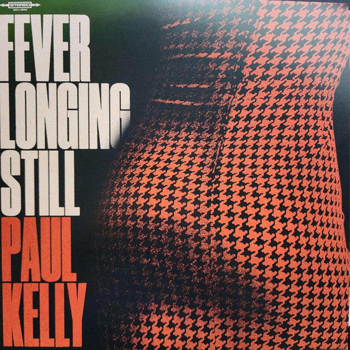 KELLY, PAUL – FEVER LONGING STILL ; ORANGE VINYL – LP