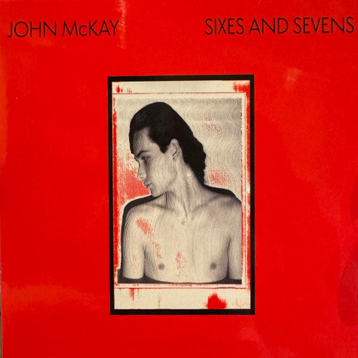 MCKAY, JOHN – SIXES AND SEVENS – CD