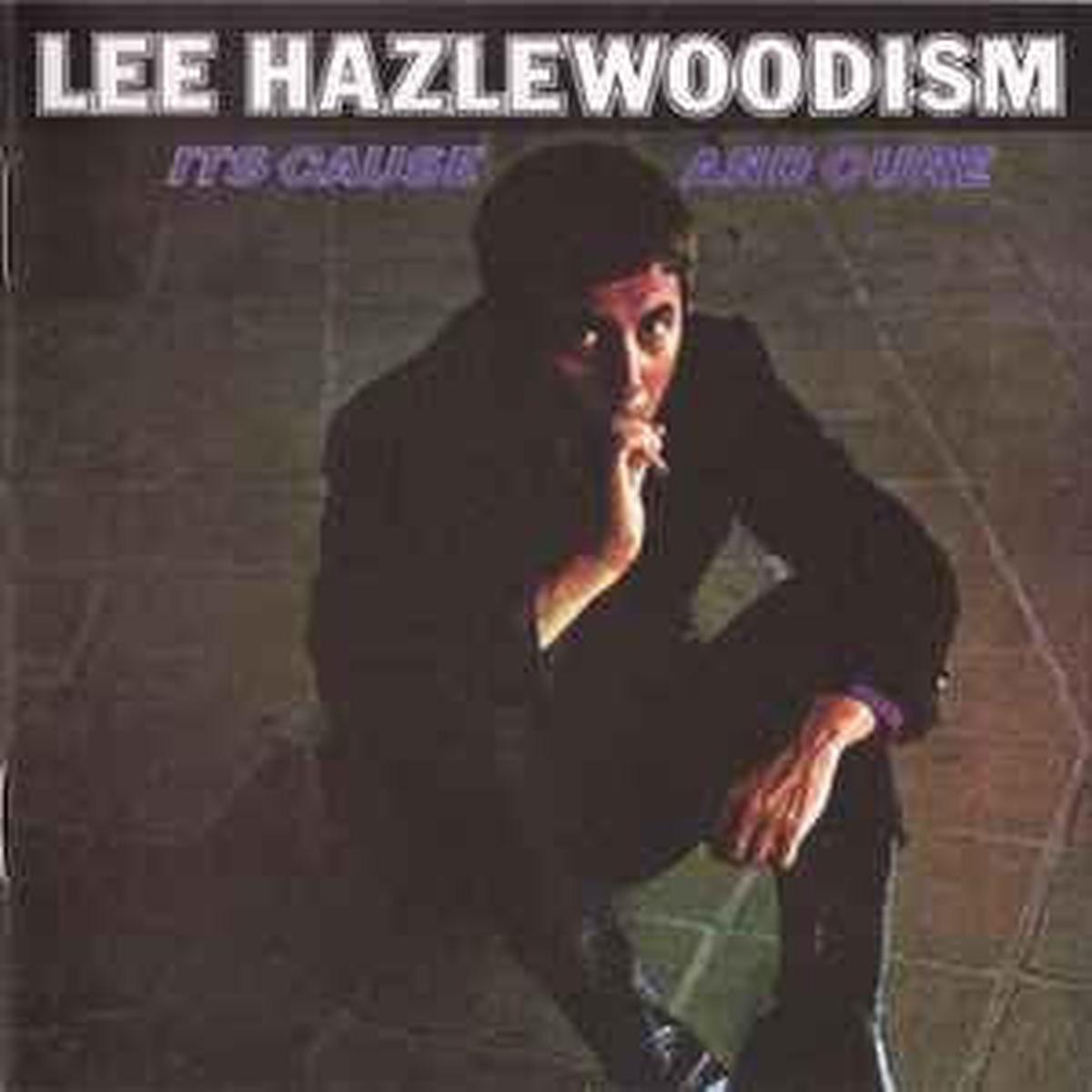 HAZLEWOOD, LEE – LEE HAZLEWOODISM : IT’S CAUSE & CURE – CD