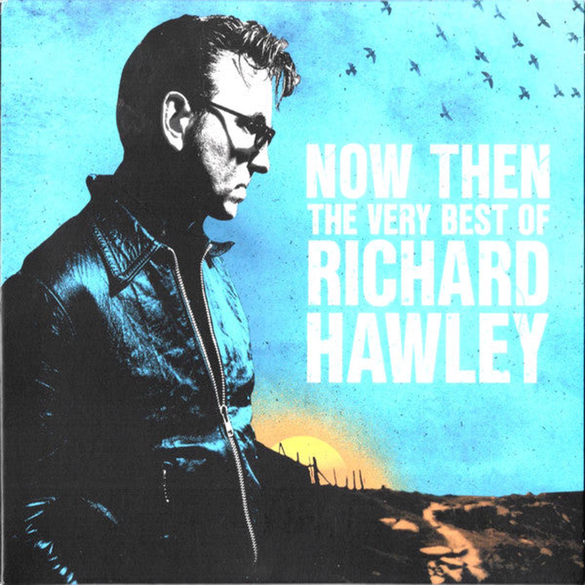 HAWLEY, RICHARD – NOW THEN : VERY BEST OF (2CD SET) – CD