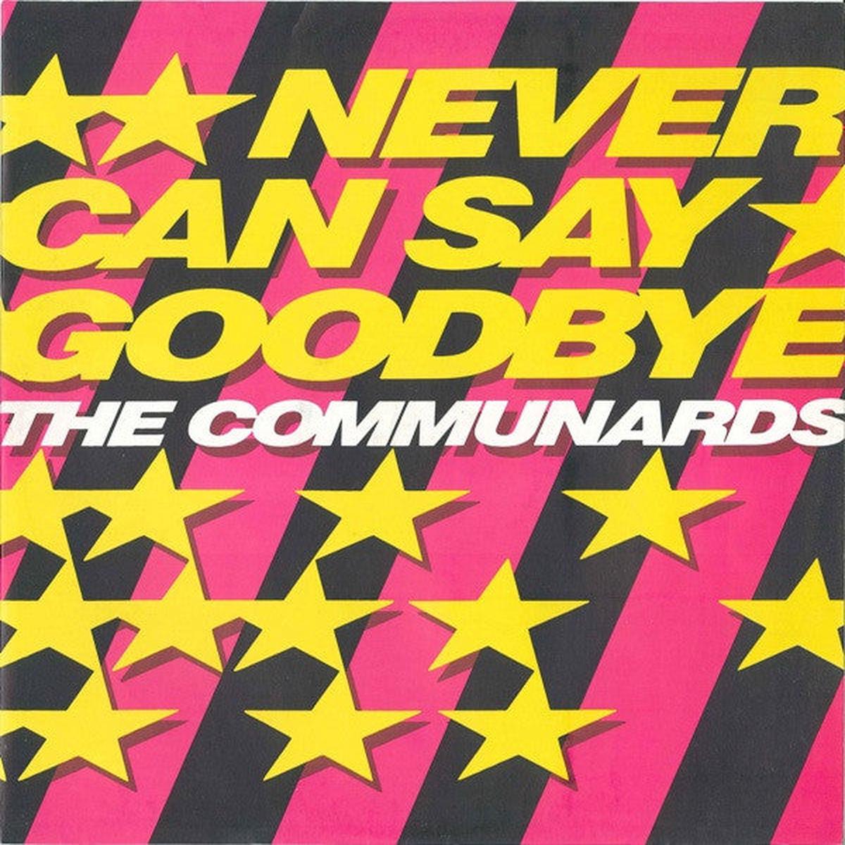 COMMUNARDS – NEVER CAN SAY GOODBYE (UK 12″) – 12