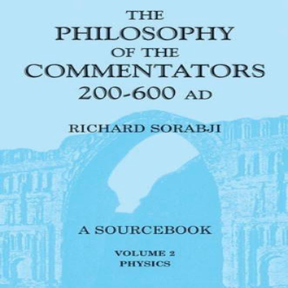 Hot Sale The Philosophy of the Commentators, 200-600 AD