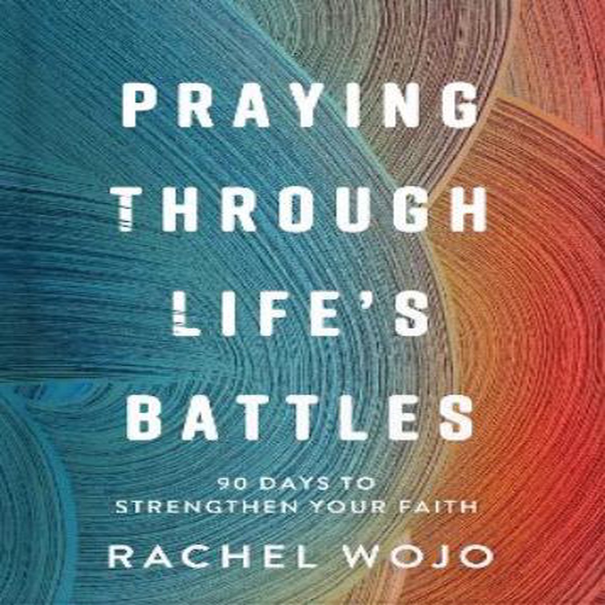 Praying Through Life’s Battles