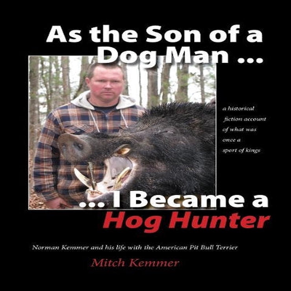 As the Son of a Dog Man … I Became a Hog Hunter
