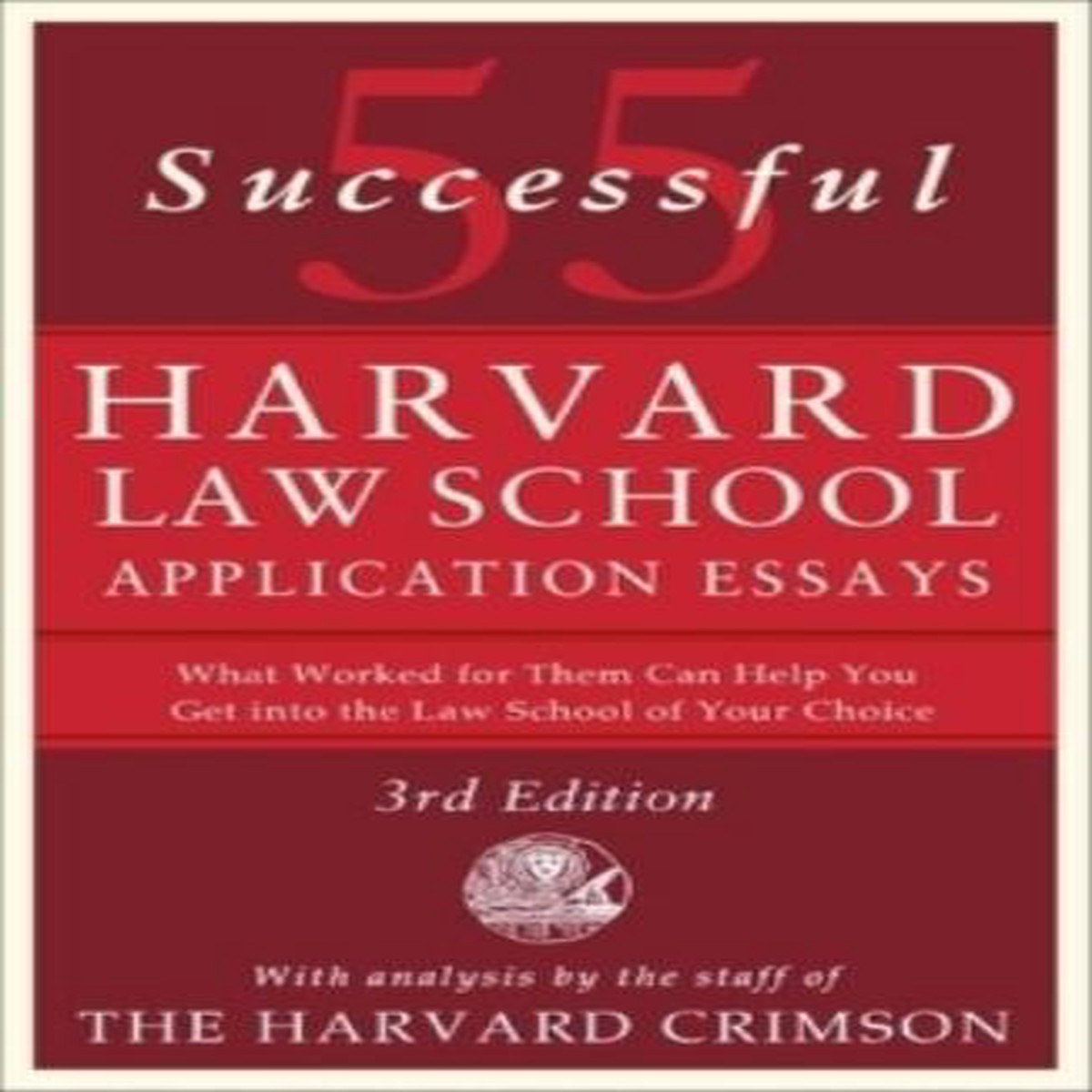 55 Successful Harvard Law School Application Essays, 3rd Edition