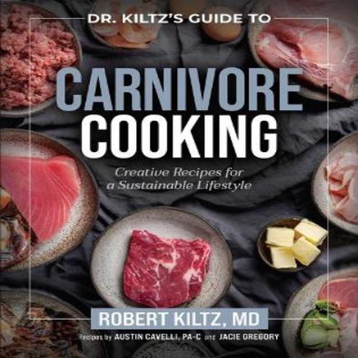 Dr. Kiltz’s Guide to Carnivore Cooking