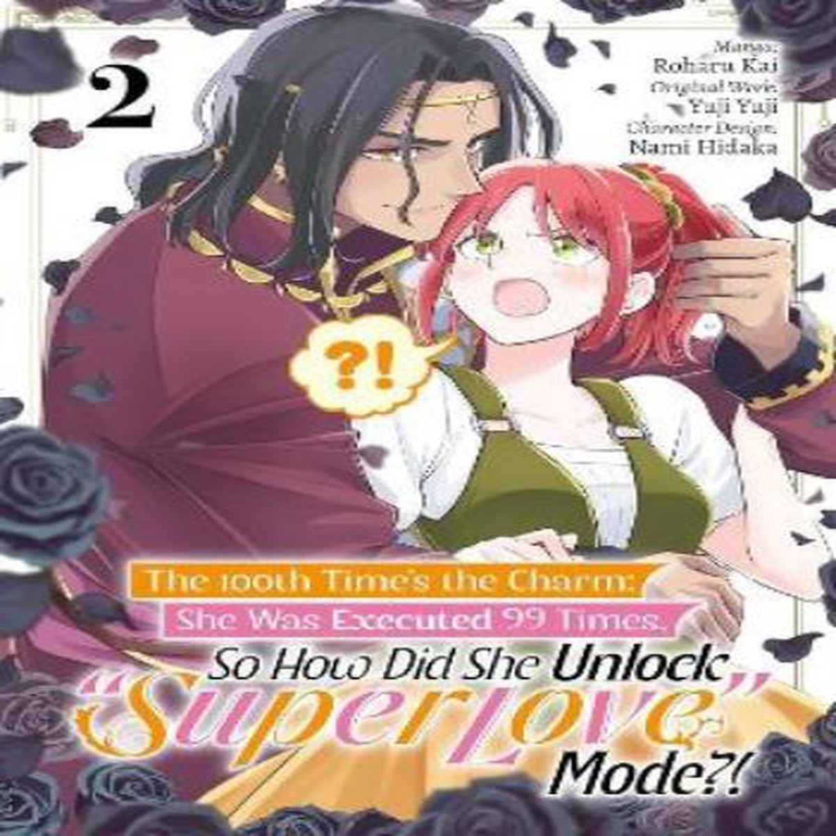 The 100th Times the Charm: She Was Executed 99 Times, So How Did She Unlock Super Love Mode?! Volume 2 (Manga)