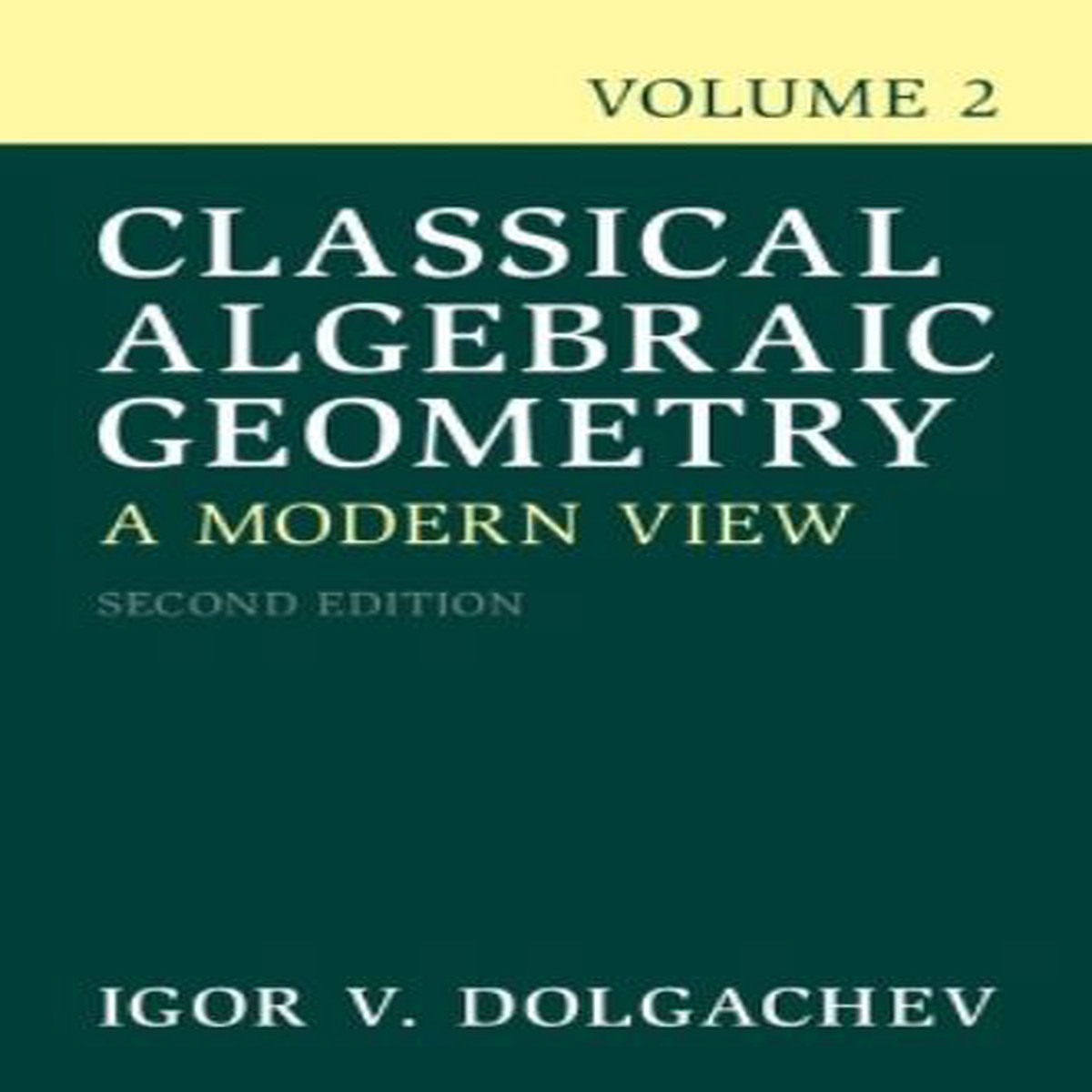 Classical Algebraic Geometry: Volume 2