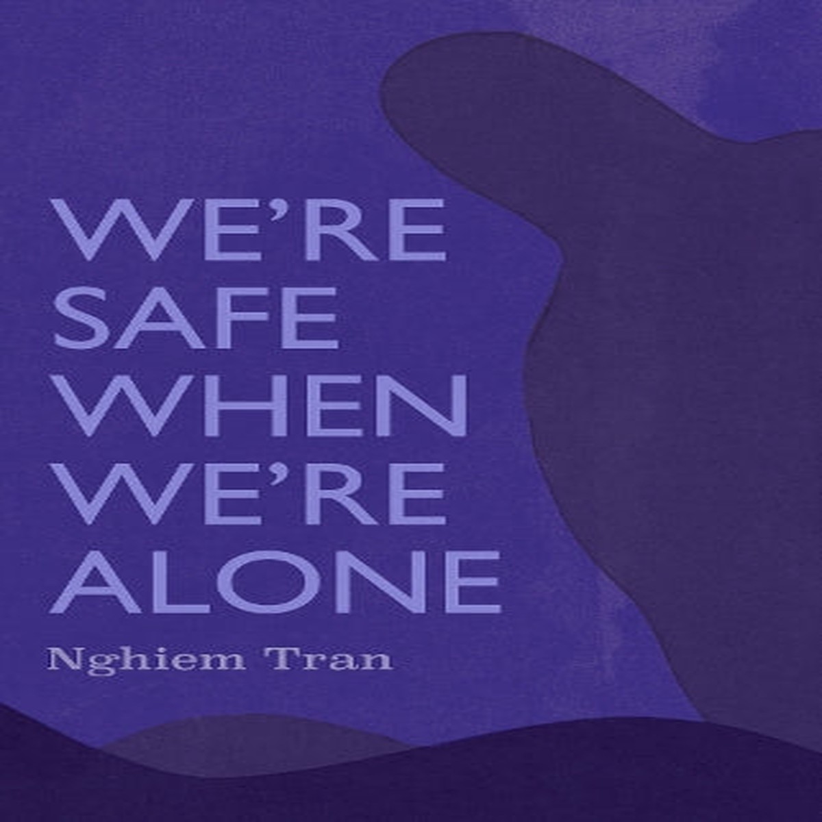 We’re Safe When We’re Alone
