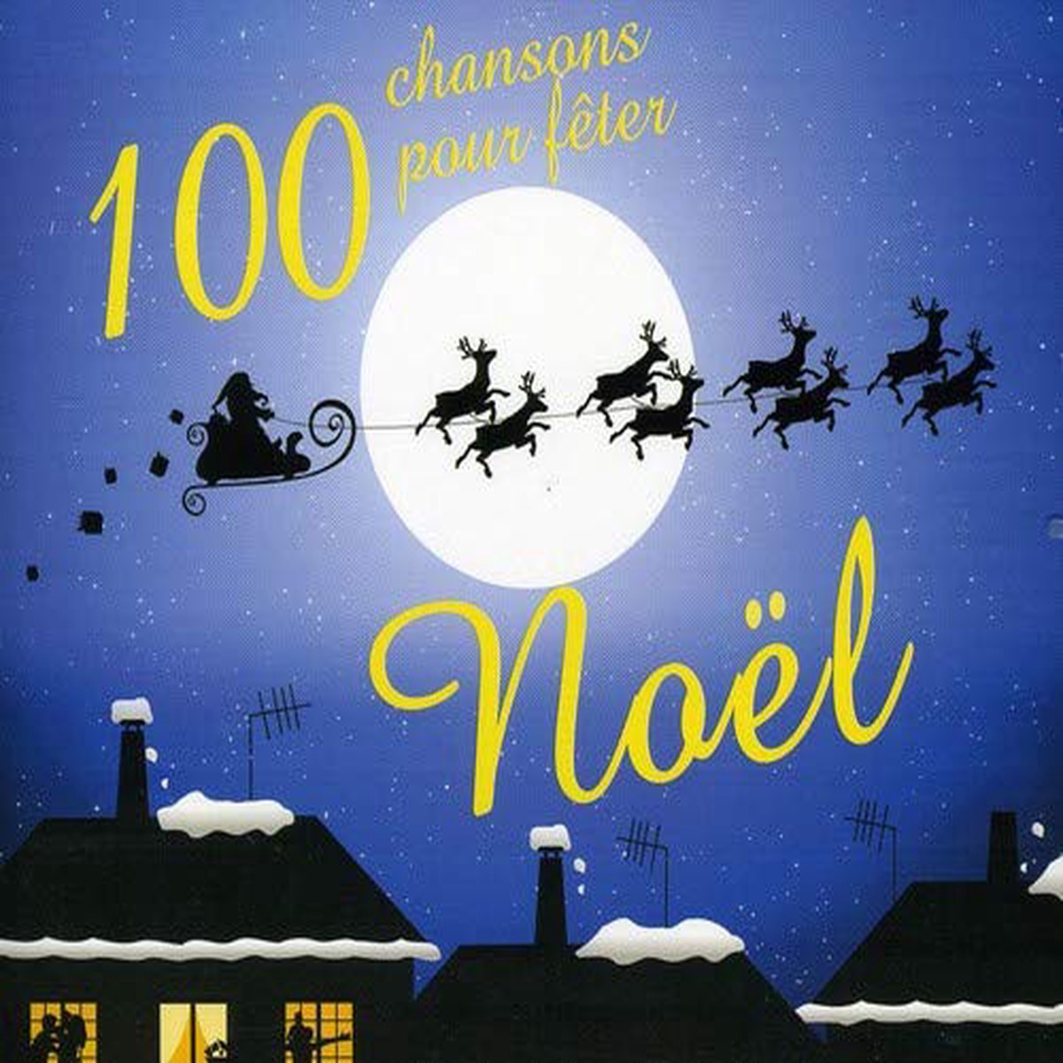 100 Chansons Pour Feter Noel