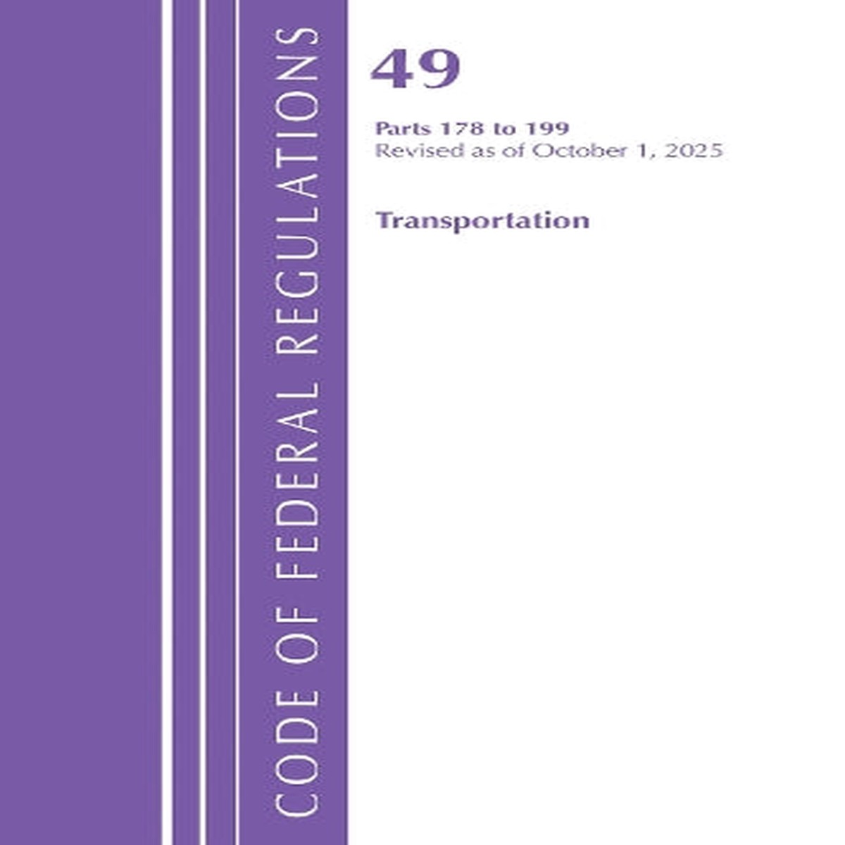 Code of Federal Regulations, Title 49 Transportation 178-199, Revised as of October 1, 2025