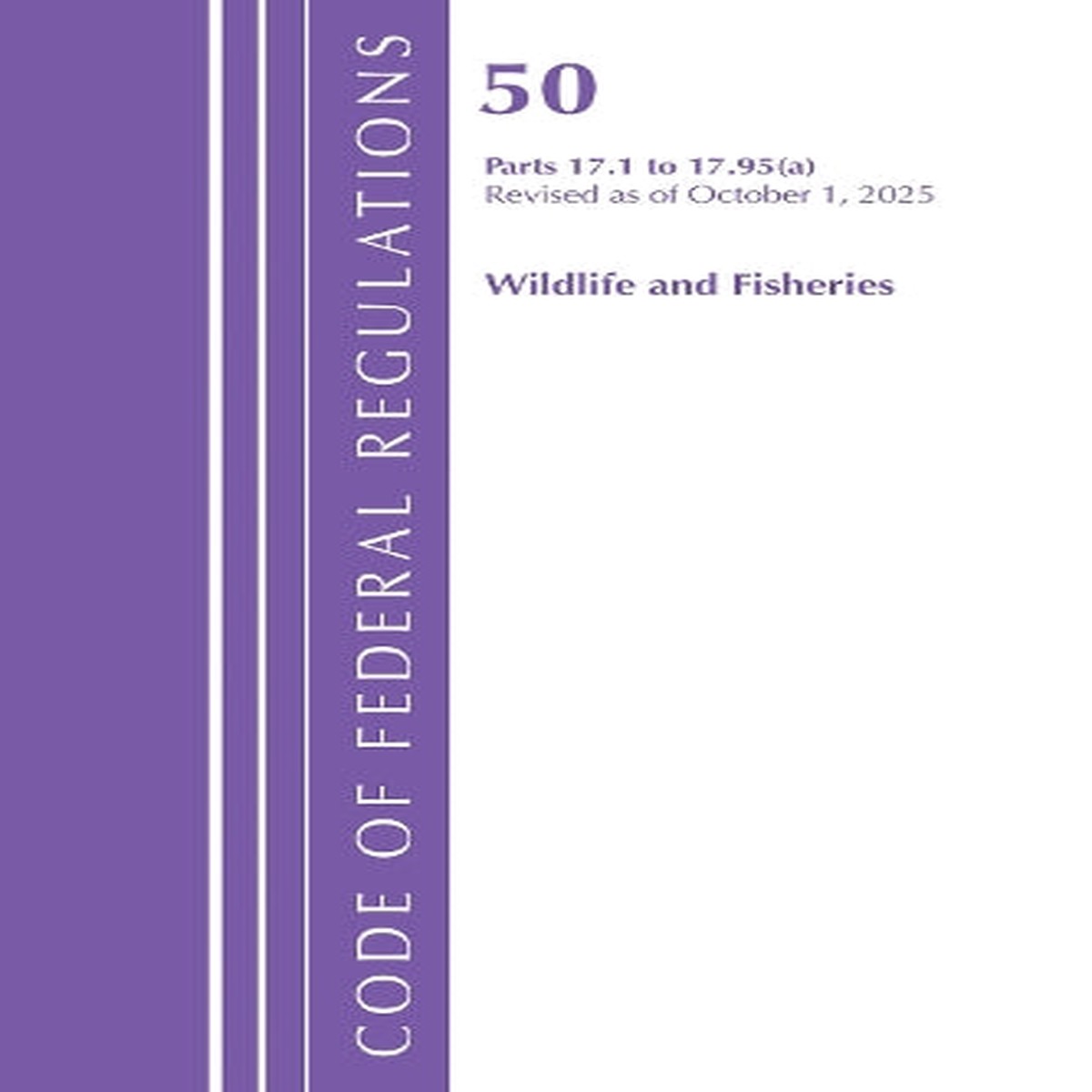 Code of Federal Regulations, Title 50 Wildlife and Fisheries 17.1-17.95(a), Revised as of October 1, 2025