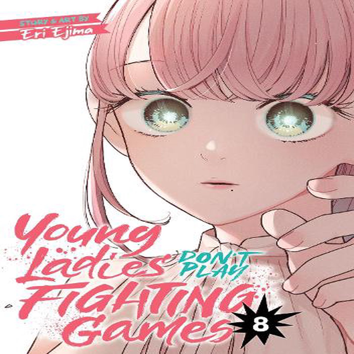 Young Ladies Don’t Play Fighting Games Vol. 8