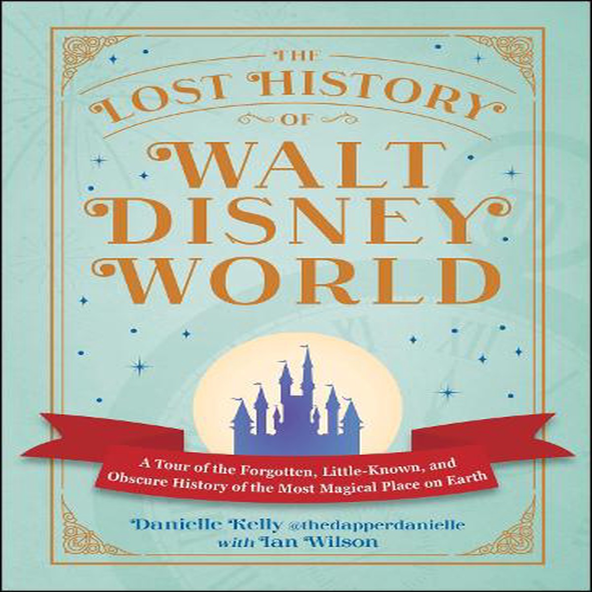 The Lost History of Walt Disney World