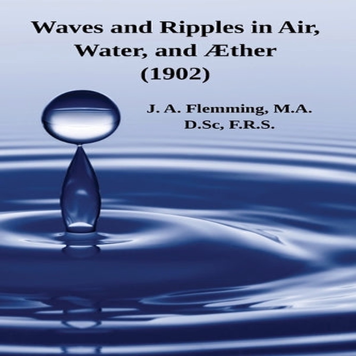 Waves and Ripples in Air, Water, and ther (1902)