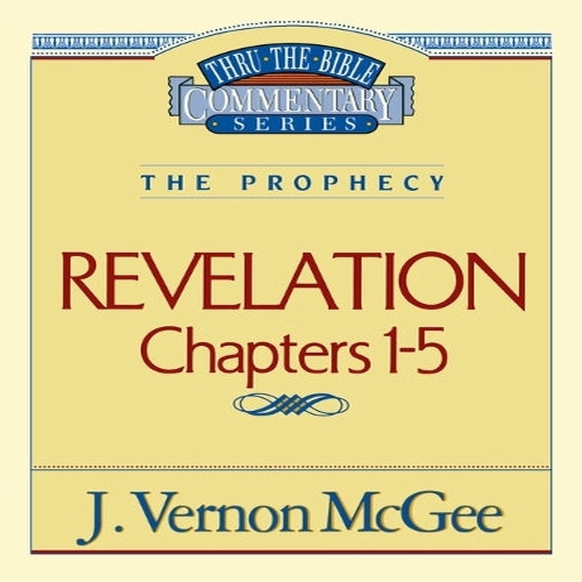 Thru the Bible Vol. 58: The Prophecy (Revelation 1-5)