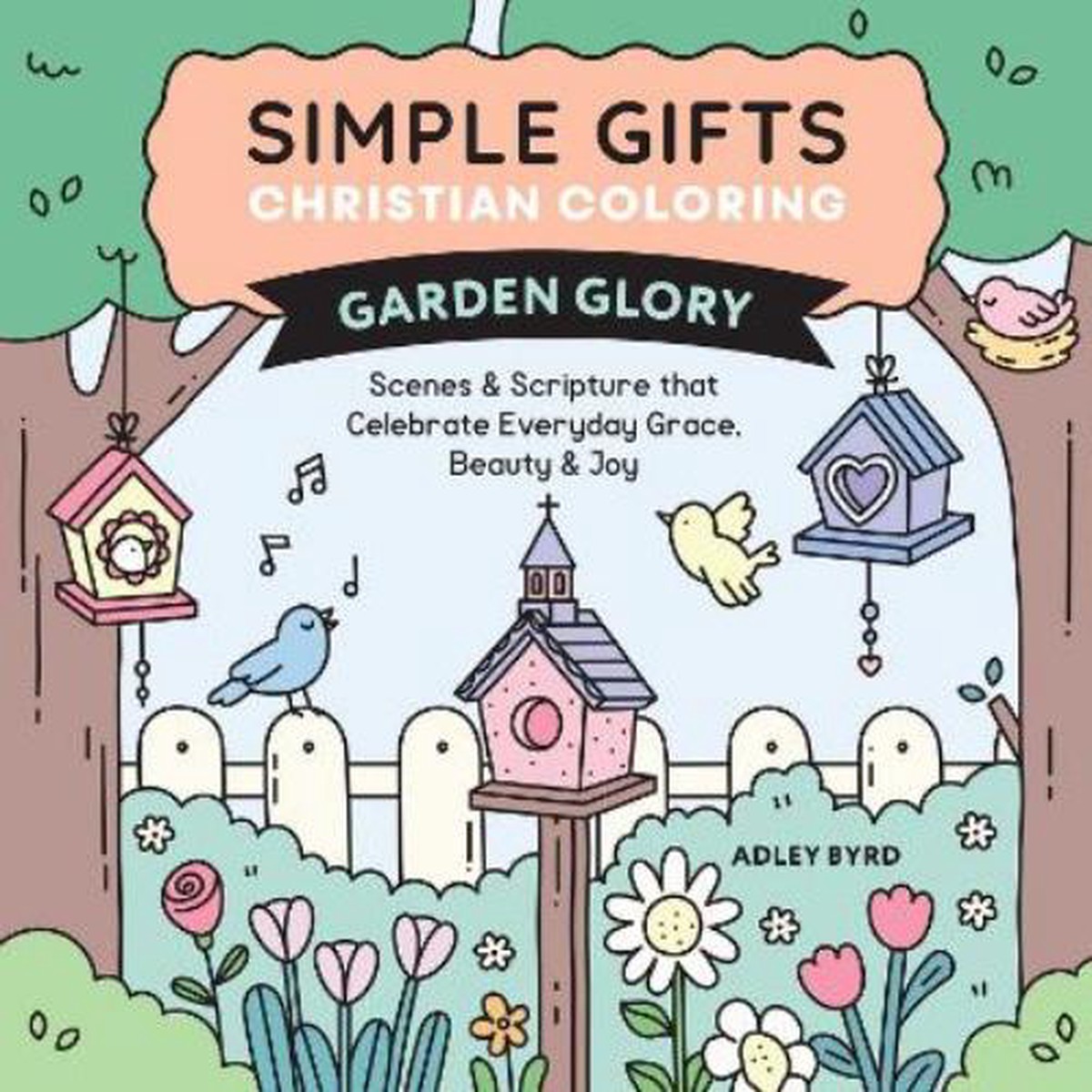 Simple Gifts Christian Coloring: Garden Glory