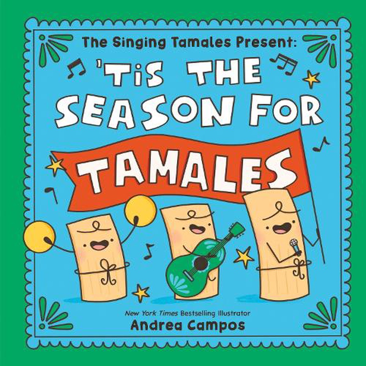 The Singing Tamales Present: ‘Tis the Season for Tamales!