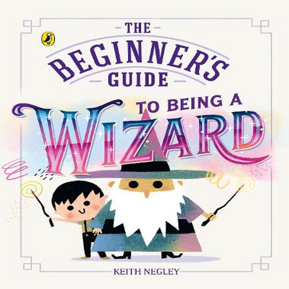 The Beginner’s Guide to Being a Wizard