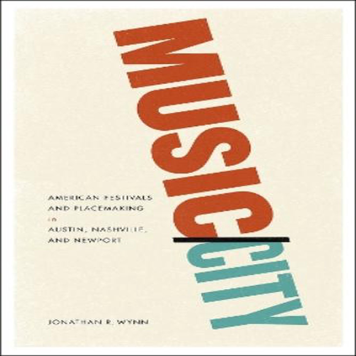 Music/City American Festivals and Placemaking in Austin, Nashville, and Newport