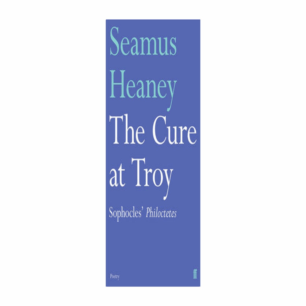 Seamus Heaney : The Cure at Troy