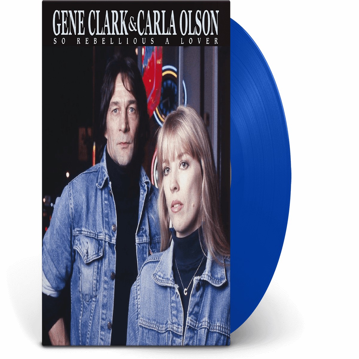 Gene Clark & Carla Olson : So Rebellious A Lover (Gatefold Blue Vinyl)