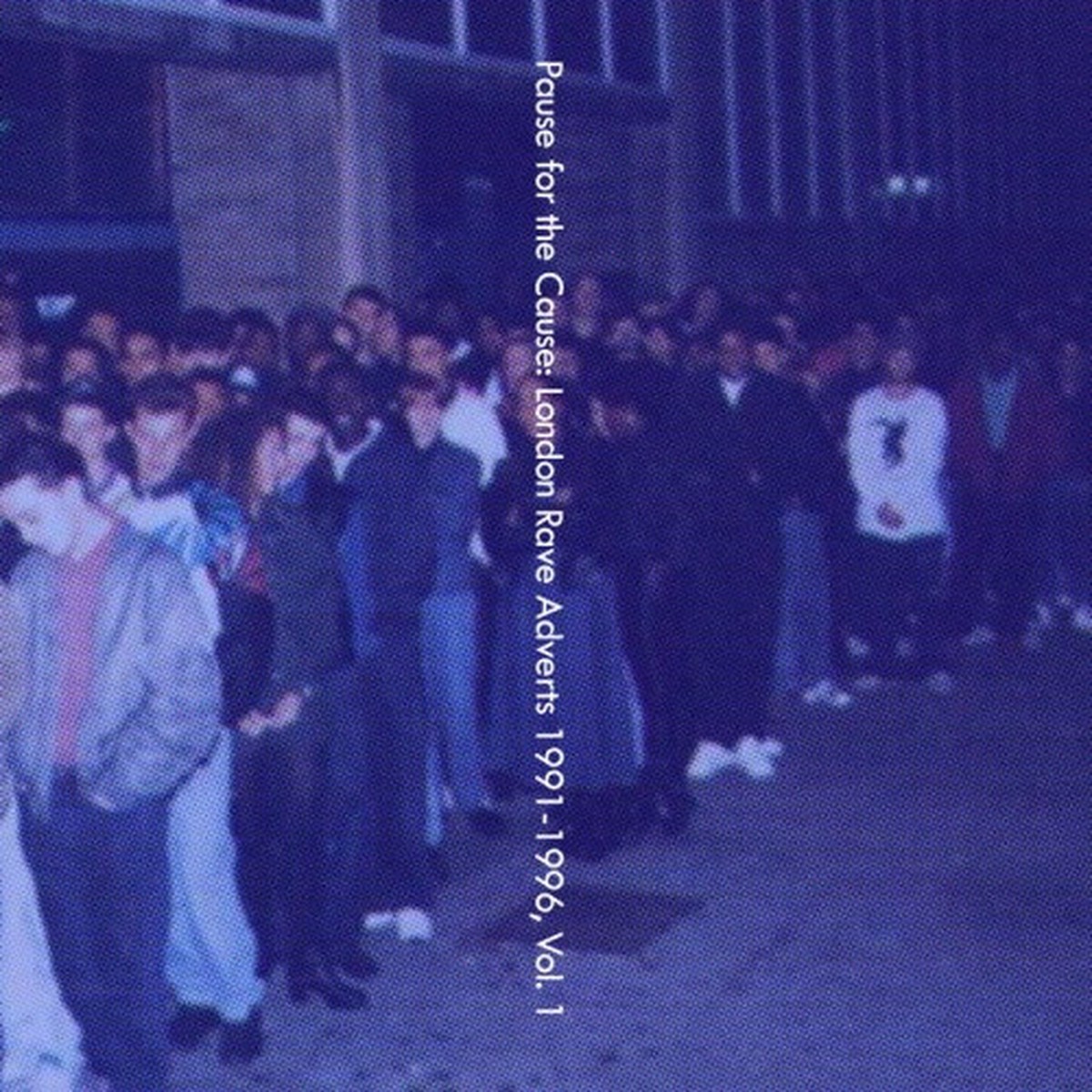 Various Artists – Pause For The Cause: London Rave Adverts 1991-1996 Vol. 1 – LP Vinyl