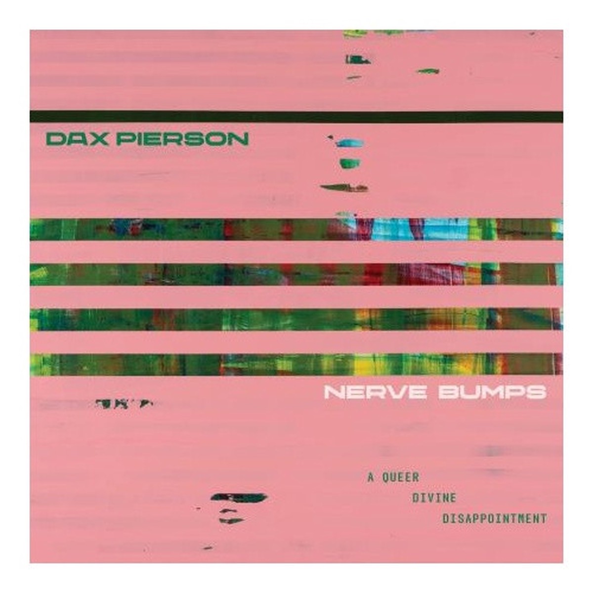 Dax Pierson – Nerve Bumps (A Queer Divine Dissatisfaction) – LP Vinyl