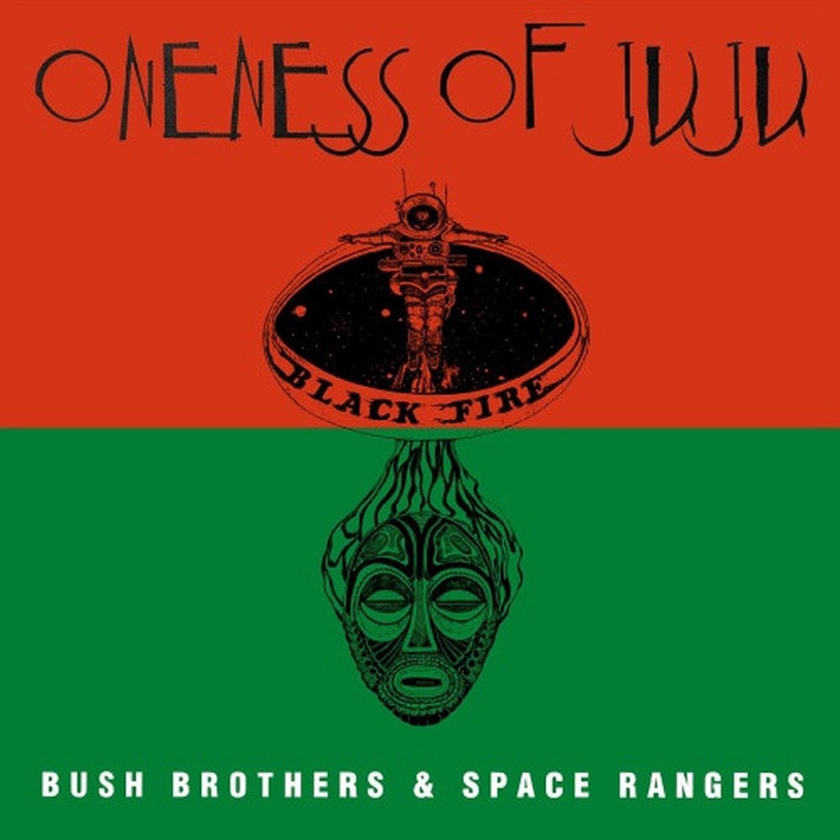 Oneness Of Juju – Bush Brothers & Space Rangers – LP Vinyl